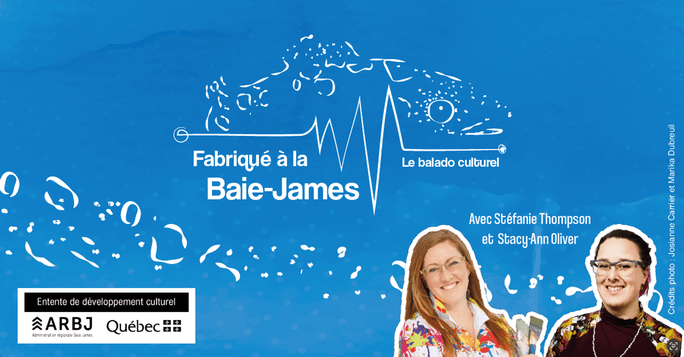 Lancement du balado culturel « Fabriqué à la Baie-James »